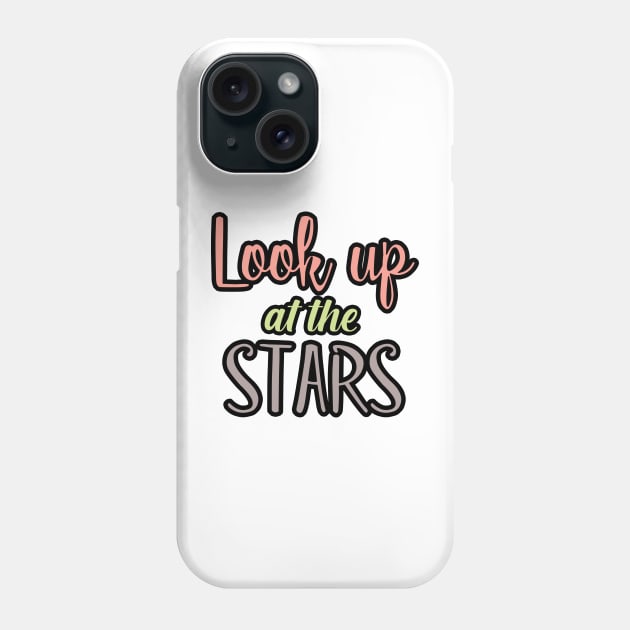 Look up at the stars Phone Case by SamridhiVerma18