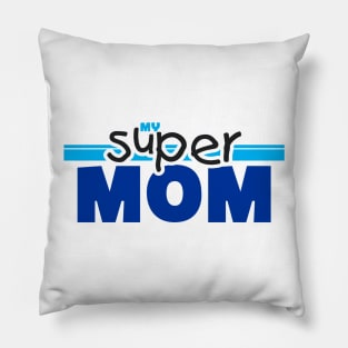 My Super Mom Pillow