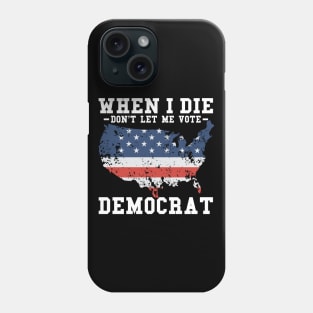 Retro When I Die Don't Let Me Vote Democrat Phone Case