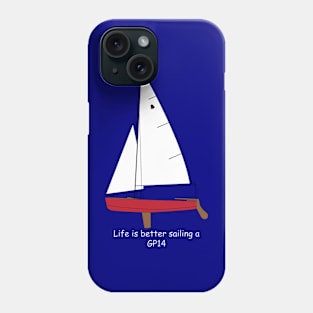 GP14 Sailboat - Life is Better Sailing a GP14 Phone Case