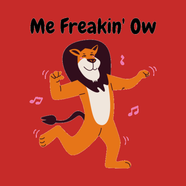 Me Freakin' Ow by Jo3Designs