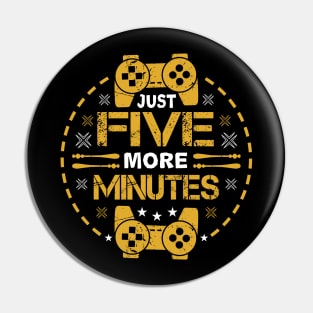 Just Five More Minutes Funny Gamer Gift Pin