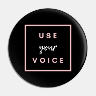 Use Your Voice Pin