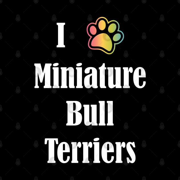 I Heart Miniature Bull Terriers | I Love Miniature Bull Terriers by jverdi28