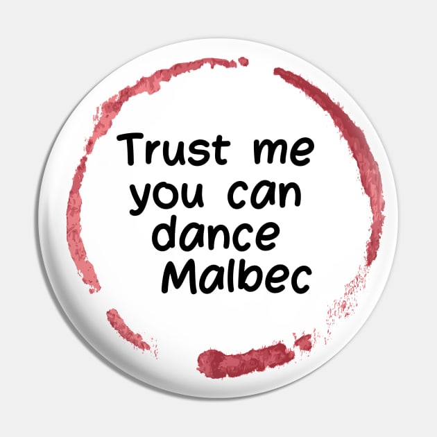 Trust Me You Can Dance Malbec  - Funny Wine Lover Quote Pin by Grun illustration 