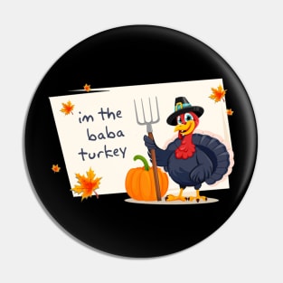 im the mama turkey - im the baba turkey Pin