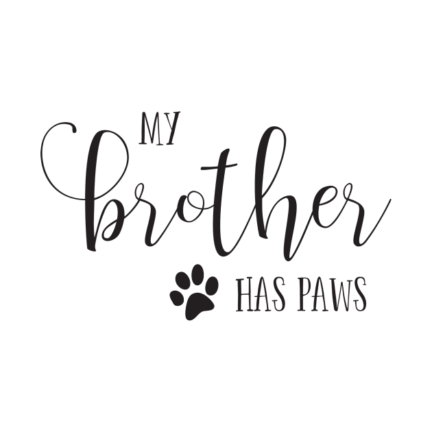 My brother has PAWS typography by Simply Robin Creations