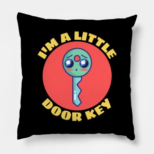 I'm A Little Door Key | Cute Door Key Pun Pillow