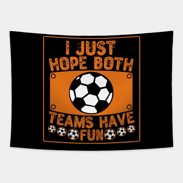 I Just Hope Both Teams Have Fun Tapestry by Yyoussef101