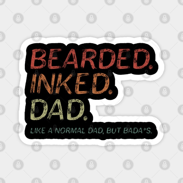 Bearded Inked Dad Like A Normal Dad But Bada*s. Magnet by MultiiDesign