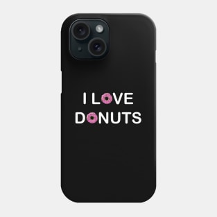 I Love Donuts Phone Case