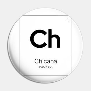 Chicana 24/7/365 Pin