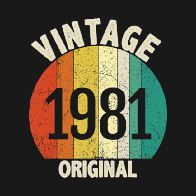 Disover Vintage 1981 Original, best born in 1981 - 1981 - T-Shirt