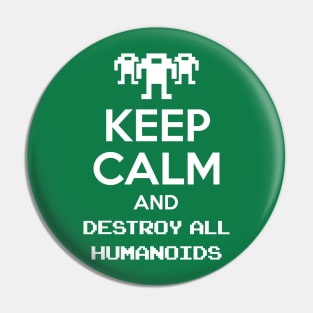 Keep calm and destroy all humanoids Pin