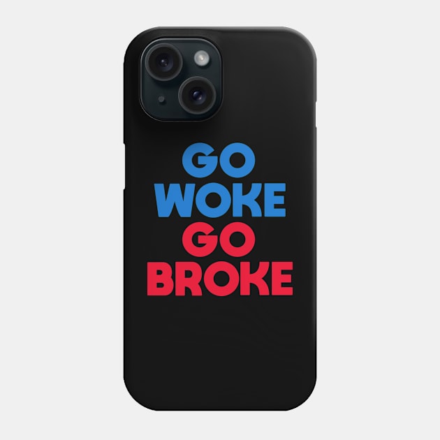 Go Woke Go Broke Phone Case by Dale Preston Design