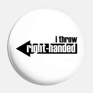 I Throw Right-Handed (black text) Pin
