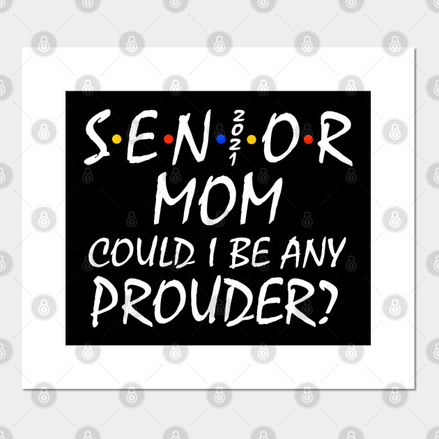 Proud Mom Of A 2021 Senior Senior Mom Class Of 2021 Posters