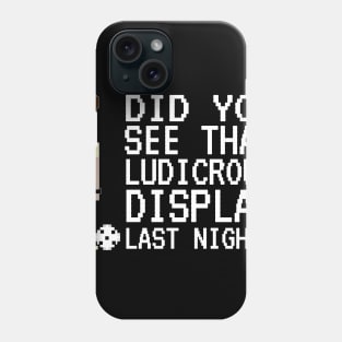 IT Crowd - Did You See That Ludicrous Display Last Night? Phone Case