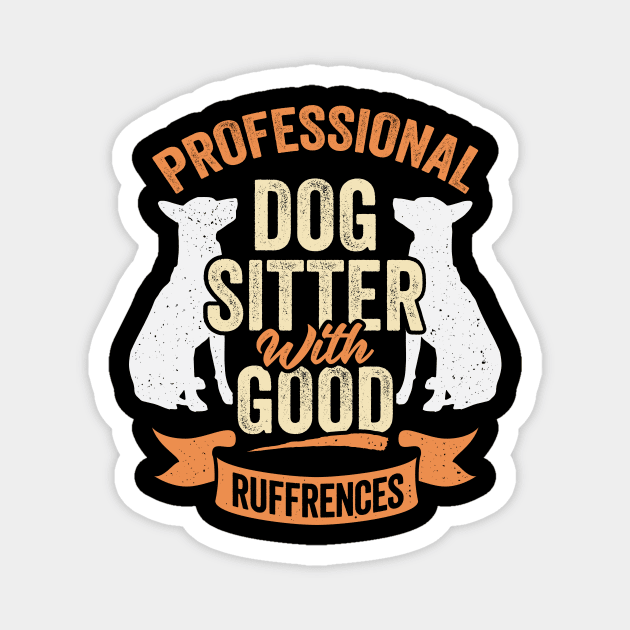 Professional Dog Sitter With Good Ruffrences Magnet by Dolde08