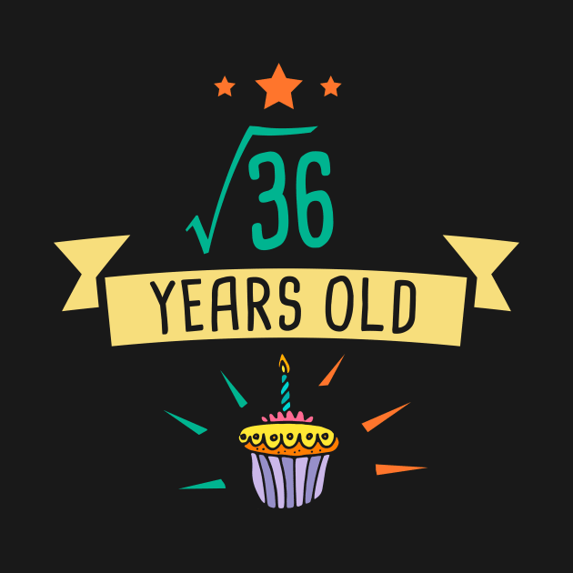 Square Root of 36 6 years old birthday by hoopoe