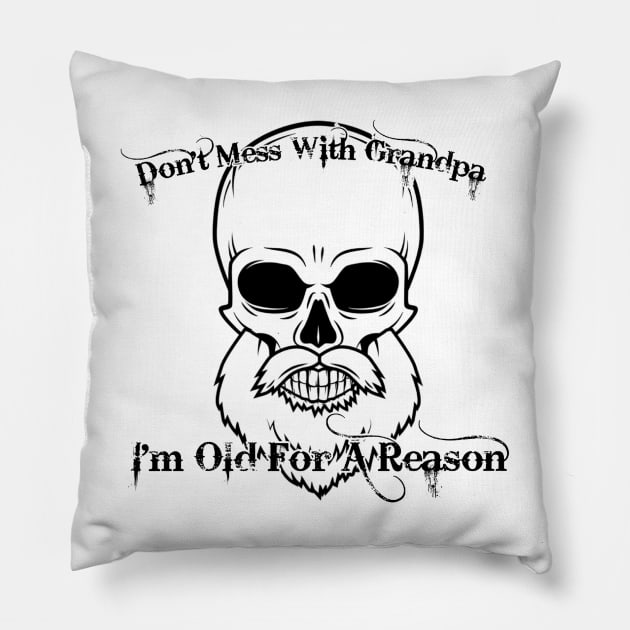 Don't Mess With Grandpa. I'm Old For A Reason Pillow by Look Up Creations