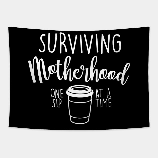 Surviving Motherhood One Sip At A Time Coffee Lover Funny Mother's Day Gift For Mom Mama Mommy Tapestry by derekmozart