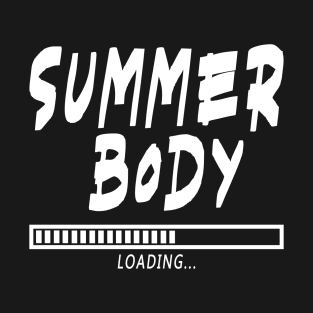 Summer Body Loading / gym / workout / exercise T-Shirt