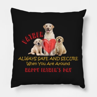 Father, Safe and secure when you are around, you are my hero and inspiration, Happy fathers day Pillow