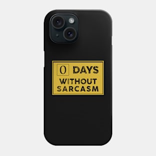 Days Without Sarcasm Phone Case