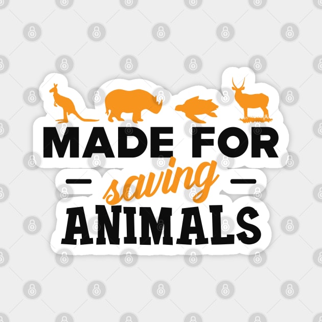 Veterinarian - Made for saving animals Magnet by KC Happy Shop