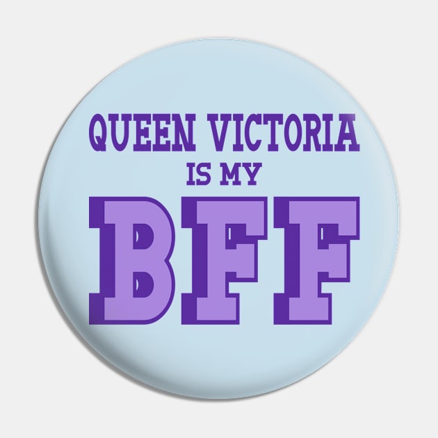 Queen Victoria is my BFF - British History Pin by Yesteeyear