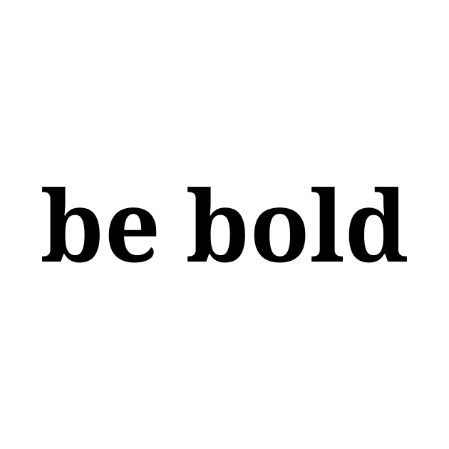 be bold, philosophy, free will, absurdism by H2Ovib3s