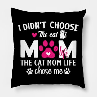 I Didn't Choose The Cat Mom Life Chose Me Funny Mother's Day Pillow