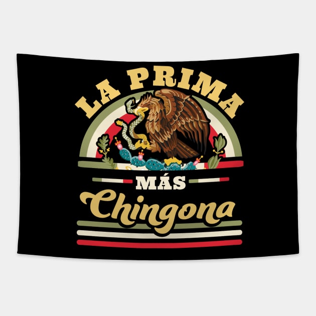 La Prima Mas Chingona Funny Mexican Flag Cool Cousin Tapestry by OrangeMonkeyArt