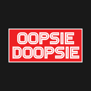 OOPSIE DOOPSIE - PewDiePie T-Shirt