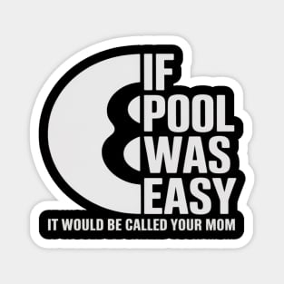 If Pool Was Easy Pool Billiards Funny Pool Magnet