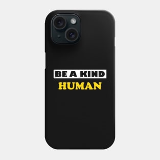 Be a Kind Human Phone Case