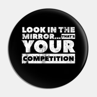 Look in the mirror...that’s your competition Design by SAN ART STUDIO Pin