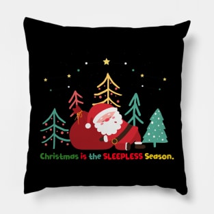 Christmas is the sleepless season Pillow