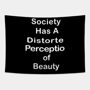 Society Has A Distorted Perception of Beauty Tapestry