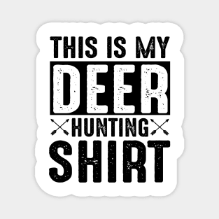 This is my deer hunting shirt Magnet