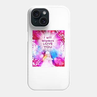 I will always LOVE YOU Phone Case