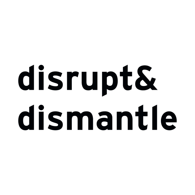 disrupt & dismantle by terrybain