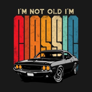 I'm Not Old I'm Classic Funny Car Graphic T-Shirt