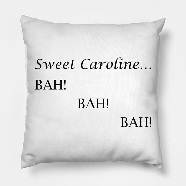 Sweet Caroline... BAH! BAH! BAH! - Neil Diamond Pillow by lyricalshirts