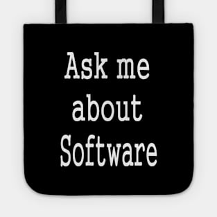 Ask Me About Software Funny Slogan Tote