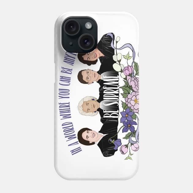 In A World Where You Can Be Anything Be Supreme Phone Case by FabulouslyFeminist