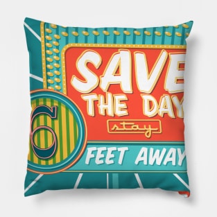 Save the Day, stay six feet away Pillow