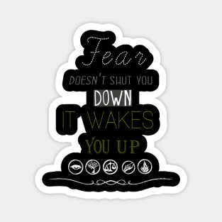 FEAR DOESN'T SHUT YOU DOWN Magnet