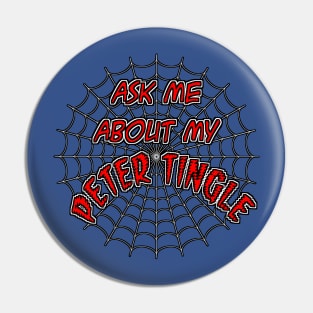 Ask Me About My Peter Tingle Pin